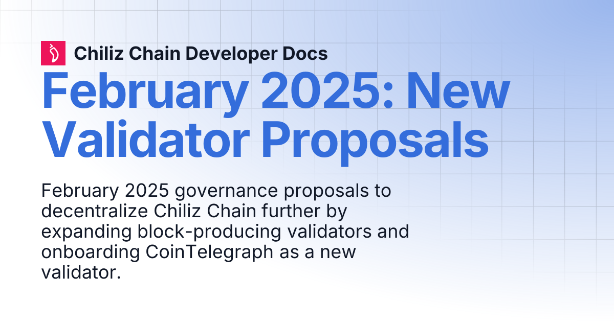 February 2025: New Validator Proposals | Chiliz Chain Developer Docs