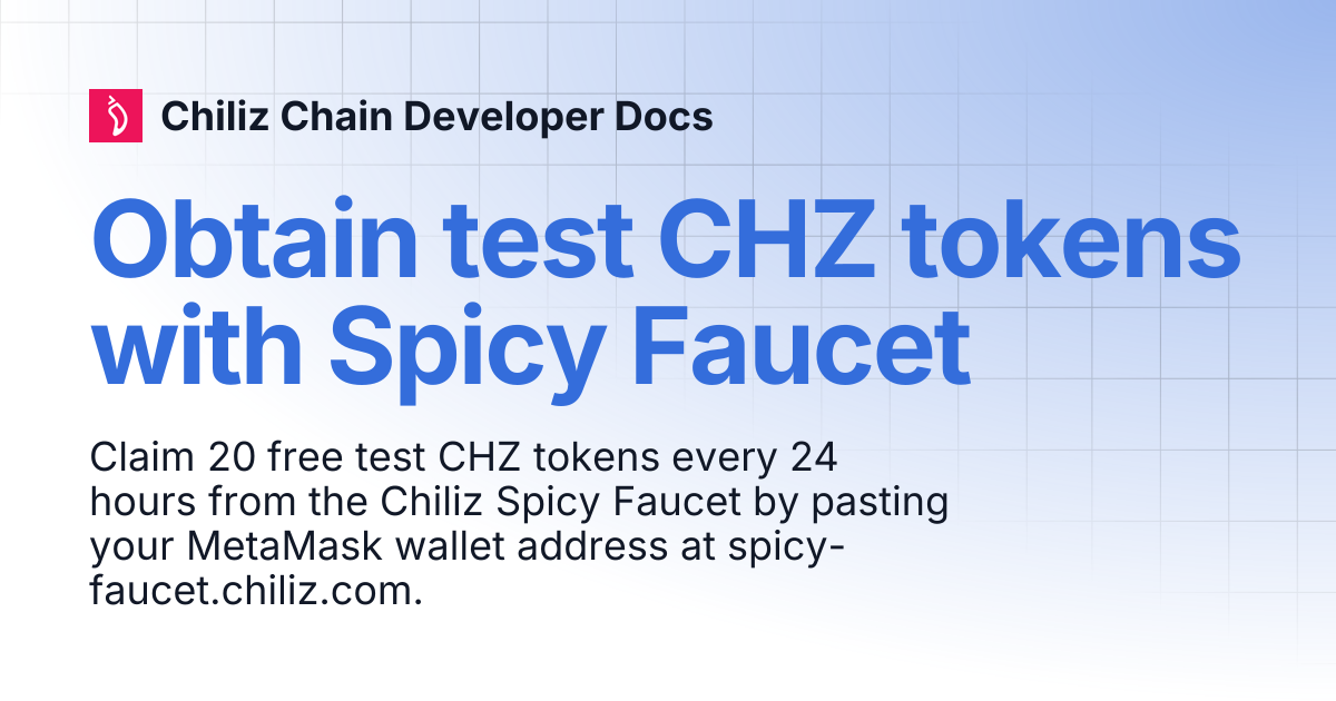 Obtain test CHZ tokens with Spicy Faucet | Chiliz Chain Developer Docs